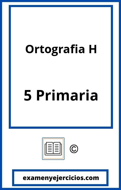 Ejercicios Ortografia H 5 Primaria